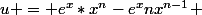 u = e^x*x^n-e^xnx^{n-1} 