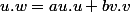 u.w=au.u+bv.v