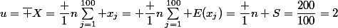 u=\bar X=\dfrac 1n\sum_{j=1}^{100} x_j= \dfrac 1n\sum_{j=1}^{100} E(x_j)=\dfrac 1n S=\dfrac{200}{100}=2