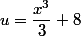 u=\dfrac{x^3}{3}+8