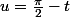 u=\frac{\pi}2-t