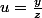 u=\frac{y}{z}
