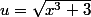 u=\sqrt{x^{3}+3}