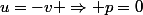 u=-v \Rightarrow p=0