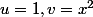 u=1,v=x^2