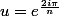 u=e^{\frac{2i\pi}{n}}