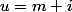 u=m+i