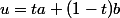 u=ta+(1-t)b