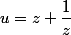 u=z+\dfrac{1}{z}