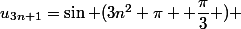 u_{3n+1}=\sin (3n^2 \pi+ \dfrac{\pi}{3} ) 