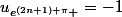 u_{e^{(2n+1) \pi} }=-1