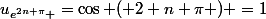 u_{e^{2n \pi} }=\cos ( 2 n \pi ) =1