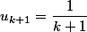 u_{k+1}=\dfrac{1}{k+1}