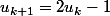 u_{k+1}=2u_k-1