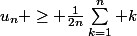 u_{n} \geq \frac{1}{2n}\Sum_{k=1}^{n} k