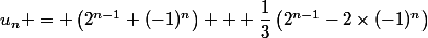 u_{n} = \left(2^{n-1}+(-1)^n\right) + \dfrac{1}{3}\left(2^{n-1}-2\times(-1)^n\right)