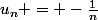 u_{n} = -\frac{1}{n}