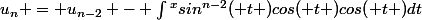 u_{n} = u_{n-2} - \int{}^{x}{sin^{n-2}( t )cos( t )cos( t )dt}