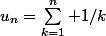 u_{n}=\sum_{k=1}^n 1/k