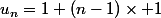 u_{n}=1+(n-1)\times 1