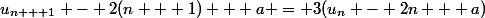 u_{n + 1} - 2(n + 1) + a = 3(u_n - 2n + a)