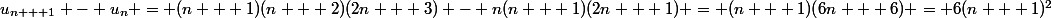 u_{n + 1} - u_n = (n + 1)(n + 2)(2n + 3) - n(n + 1)(2n + 1) = (n + 1)(6n + 6) = 6(n + 1)^2