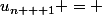 u_{n + 1} = 