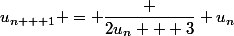 u_{n + 1} = \dfrac {2u_n + 3} {u_n}