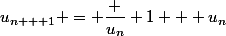 u_{n + 1} = \dfrac {u_n} {1 + u_n}