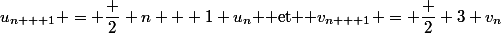 u_{n + 1} = \dfrac 2 {n + 1} u_n $ et $ v_{n + 1} = \dfrac 2 3 v_n