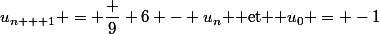 u_{n + 1} = \dfrac 9 {6 - u_n} $ et $ u_0 = -1
