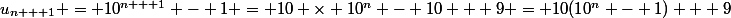 u_{n + 1} = 10^{n + 1} - 1 = 10 \times 10^n - 10 + 9 = 10(10^n - 1) + 9