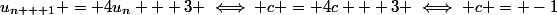 u_{n + 1} = 4u_n + 3 \iff c = 4c + 3 \iff c = -1