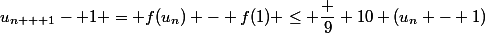 u_{n + 1}- 1 = f(u_n) - f(1) \le \dfrac 9 {10} (u_n - 1)