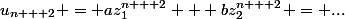 u_{n + 2} = az_1^{n + 2} + bz_2^{n + 2} = ...