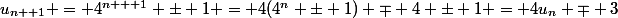 u_{n +1} = 4^{n + 1} \pm 1 = 4(4^n \pm 1) \mp 4 \pm 1 = 4u_n \mp 3