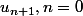 u_{n+1},\ n=0