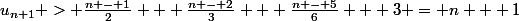 u_{n+1} > \frac{n - 1}{2} + \frac{n - 2}{3} + \frac{n - 5}{6} + 3 = n + 1