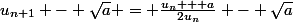 u_{n+1} - \sqrt{a} = \frac{u_{n} + a}{2u_{n}} - \sqrt{a}