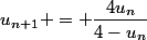 u_{n+1} = \dfrac{4u_n}{4-u_n}