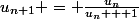 u_{n+1} = \frac{u_n}{u_n + 1}