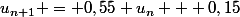 u_{n+1} = 0,55 u_{n} + 0,15