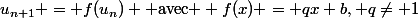 u_{n+1} = f(u_n) \text{ avec } f(x) = qx+b, q\neq 1