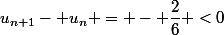 u_{n+1}- u_n = - \dfrac{2}{6} <0