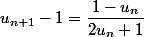 u_{n+1}-1=\dfrac{1-u_n}{2u_n+1}