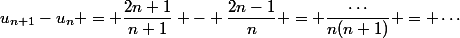 u_{n+1}-u_n = \dfrac{2n+1}{n+1} - \dfrac{2n-1}{n} = \dfrac{\cdots}{n(n+1)} = \cdots