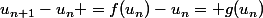 u_{n+1}-u_n =f(u_n)-u_n= g(u_n)