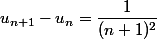 u_{n+1}-u_n=\dfrac{1}{(n+1)^2}