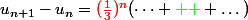 u_{n+1}-u_n={\red{(\frac{1}{3})^{n}}}(\dots {\green{+ }} \dots)