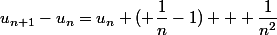 u_{n+1}-u_n=u_n ( \dfrac{1}{n}-1) + \dfrac{1}{n^2}